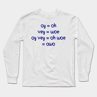 oy vey = owo Long Sleeve T-Shirt